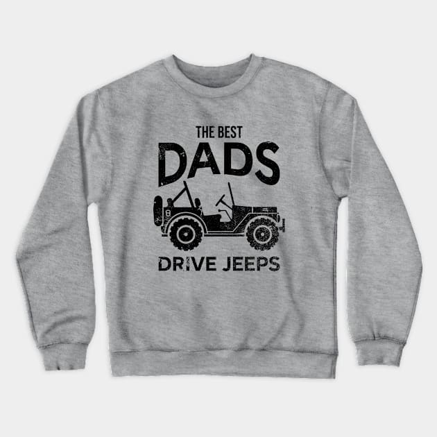 The Best Dads Drive Jeep - Vintage Crewneck Sweatshirt by Arrow